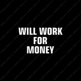 Will Work For Money