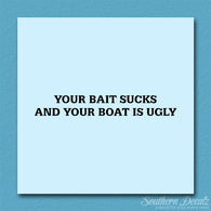 Bait Sucks Boat Is Ugly