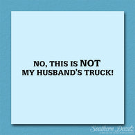 Not My Husbands Truck