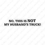 Not My Husbands Truck