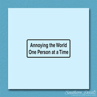 Annoying The World