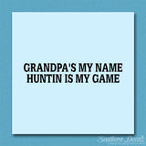 Grandpa My Name Hunting My Game