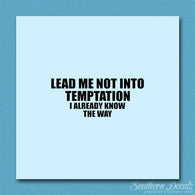 Lead Not Temptation Already Know Way