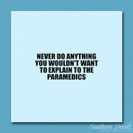 Never Do Anything Explain Paramedics