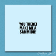 Make Me A Sammich