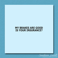 Brakes Are Good Is Your Insurance