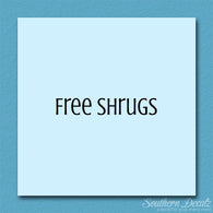 Free Shrugs