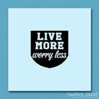 Live More Worry Less